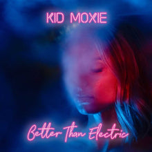 Load image into Gallery viewer, Kid Moxie - Better Than Electric - LP
